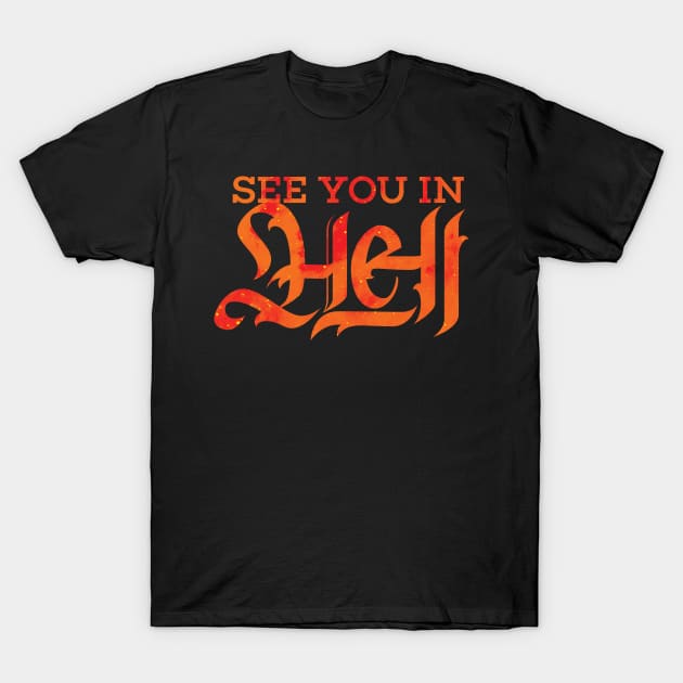 See You In Hell T-Shirt by polliadesign